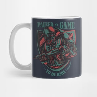 I Paused My Game to Be Here Video Games Mug